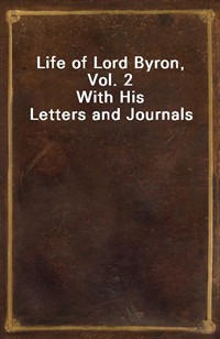 Life of Lord Byron, Vol. 2With His Letters and Journals (Ŀ̹)