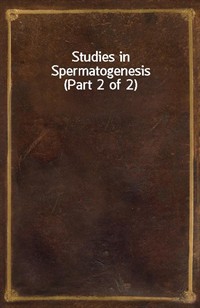 Studies in Spermatogenesis (Part 2 of 2) (Ŀ̹)