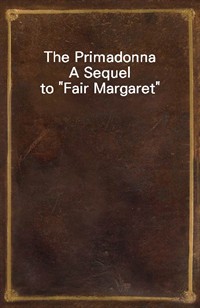 The PrimadonnaA Sequel to"Fair Margaret" (Ŀ̹)