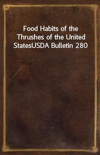 Food Habits of the Thrushes of the United StatesUSDA Bulletin 280 (커버이미지)