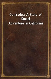 Comrades: A Story of Social Adventure in California (커버이미지)