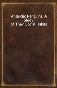 Antarctic Penguins: A Study of Their Social Habits (커버이미지)