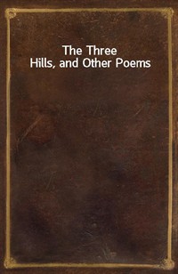 The Three Hills, and Other Poems (Ŀ̹)