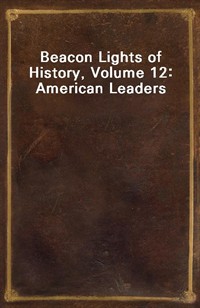 Beacon Lights of History, Volume 12: American Leaders (커버이미지)