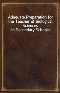 Adequate Preparation for the Teacher of Biological Sciences in Secondary Schools (커버이미지)