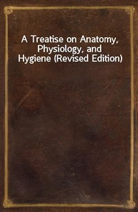 A Treatise on Anatomy, Physiology, and Hygiene (Revised Edition) (커버이미지)