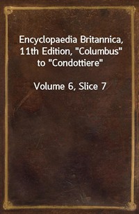 Encyclopaedia Britannica, 11th Edition,"Columbus" to"Condottiere"Volume 6, Slice 7 (커버이미지)