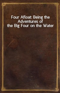 Four Afloat: Being the Adventures of the Big Four on the Water (커버이미지)