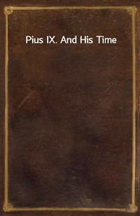 Pius IX. And His Time (Ŀ̹)