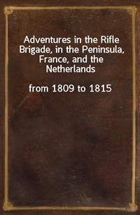 Adventures in the Rifle Brigade, in the Peninsula, France, and the Netherlandsfrom 1809 to 1815 (커버이미지)