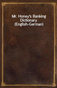 Mr. Honey's Banking Dictionary (English-German) (Ŀ̹)