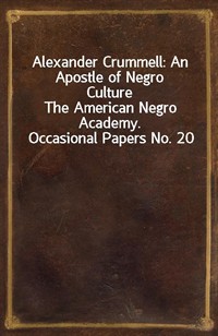 Alexander Crummell: An Apostle of Negro CultureThe American Negro Academy. Occasional Papers No. 20 (커버이미지)