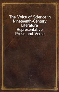 The Voice of Science in Nineteenth-Century LiteratureRepresentative Prose and Verse (Ŀ̹)