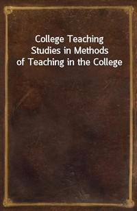College TeachingStudies in Methods of Teaching in the College (커버이미지)