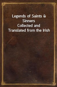 Legends of Saints&SinnersCollected and Translated from the Irish (Ŀ̹)