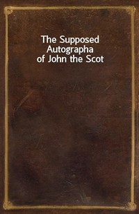 The Supposed Autographa of John the Scot (Ŀ̹)