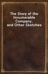 The Story of the Innumerable Company, and Other Sketches (Ŀ̹)