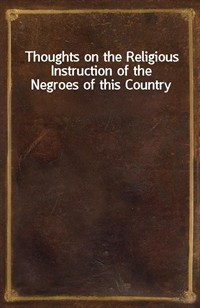 Thoughts on the Religious Instruction of the Negroes of this Country (Ŀ̹)