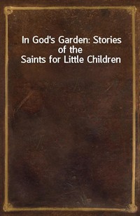 In God's Garden: Stories of the Saints for Little Children (커버이미지)