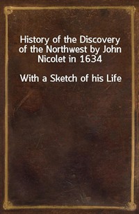 History of the Discovery of the Northwest by John Nicolet in 1634With a Sketch of his Life (커버이미지)