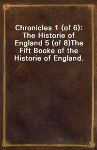 Chronicles 1 (of 6): The Historie of England 5 (of 8)The Fift Booke of the Historie of England. (커버이미지)