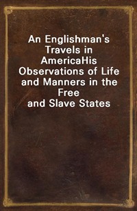 An Englishman's Travels in AmericaHis Observations of Life and Manners in the Free and Slave States (커버이미지)