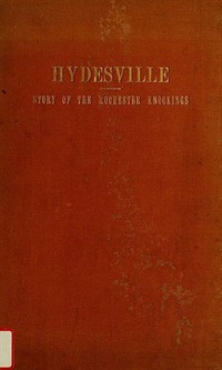 HydesvilleThe Story of the Rochester Knockings, Which Proclaimed the Advent of Modern Spiritualism (커버이미지)