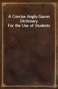 A Concise Anglo-Saxon DictionaryFor the Use of Students (커버이미지)