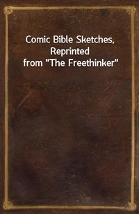 Comic Bible Sketches, Reprinted from"The Freethinker" (커버이미지)