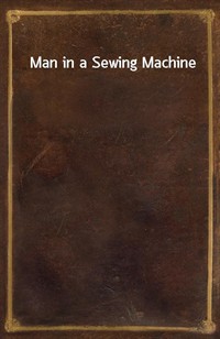 Man in a Sewing Machine (Ŀ̹)