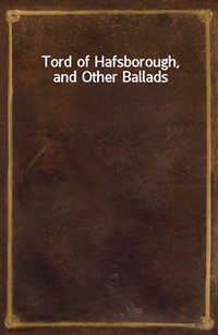 Tord of Hafsborough, and Other Ballads (Ŀ̹)