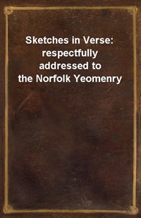 Sketches in Verse: respectfully addressed to the Norfolk Yeomenry (Ŀ̹)