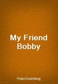 My Friend Bobby (Ŀ̹)