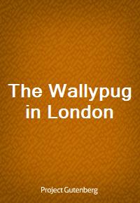 The Wallypug in London (Ŀ̹)