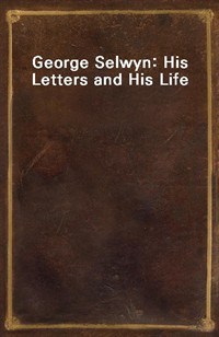 George Selwyn: His Letters and His Life (커버이미지)