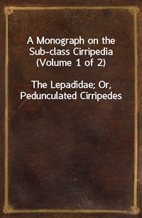A Monograph on the Sub-class Cirripedia (Volume 1 of 2)The Lepadidae; Or, Pedunculated Cirripedes (커버이미지)