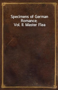 Specimens of German Romance; Vol. II. Master Flea (Ŀ̹)