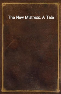 The New Mistress: A Tale (Ŀ̹)