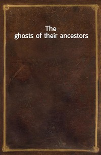 The ghosts of their ancestors (Ŀ̹)