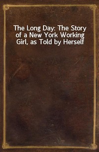 The Long Day: The Story of a New York Working Girl, as Told by Herself (Ŀ̹)