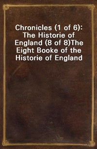 Chronicles (1 of 6): The Historie of England (8 of 8)The Eight Booke of the Historie of England (커버이미지)