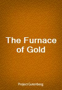 The Furnace of Gold (Ŀ̹)