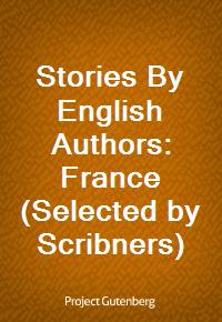 Stories By English Authors: France (Selected by Scribners) (Ŀ̹)