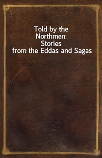 Told by the Northmen:Stories from the Eddas and Sagas (Ŀ̹)