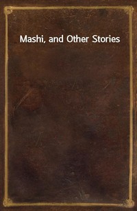 Mashi, and Other Stories (Ŀ̹)