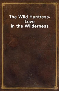 The Wild Huntress: Love in the Wilderness (Ŀ̹)