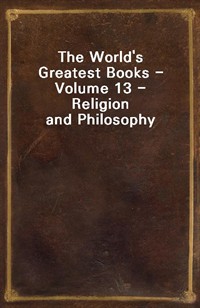 The World's Greatest Books - Volume 13 - Religion and Philosophy (Ŀ̹)