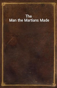 The Man the Martians Made (Ŀ̹)