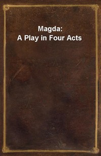 Magda: A Play in Four Acts (Ŀ̹)