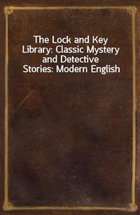 The Lock and Key Library: Classic Mystery and Detective Stories: Modern English (Ŀ̹)